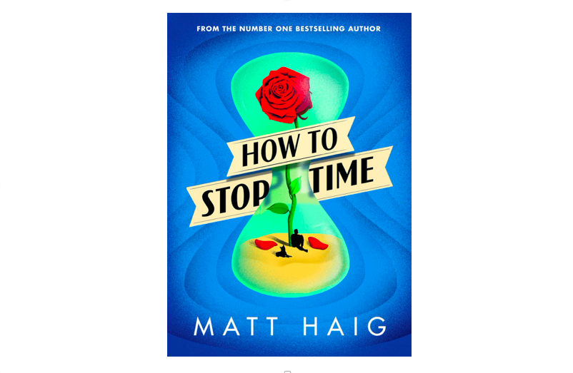 How to Stop Time, Matt Haig
