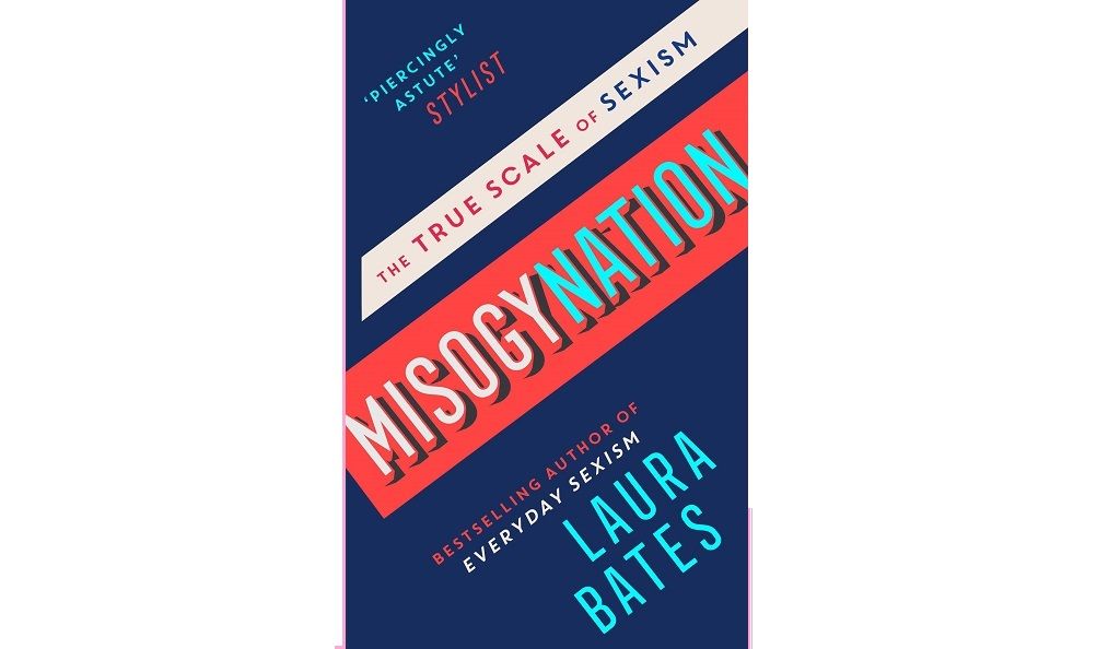Laura Bates – Misogynation: The True Scale of Sexism