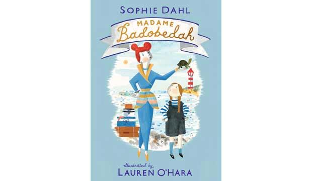 Madame Badobedah, Sophie Dahl (illustrated by Lauren O'Hara)