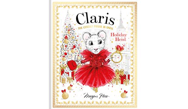 Claris, The Chicest Mouse in Paris: Holiday Heist, Megan Hess