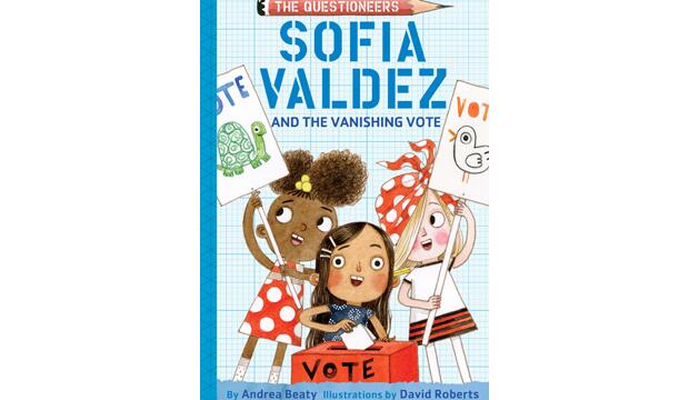 Sofia Valdez and the Vanishing Vote by Andrea Beaty and David Roberts