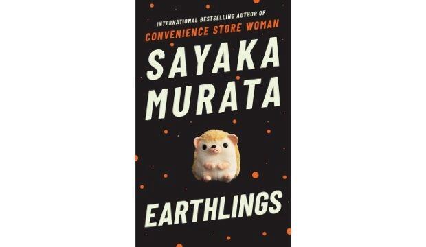 Earthlings by Sayaka Murata, translated by Ginny Tapley Takemori