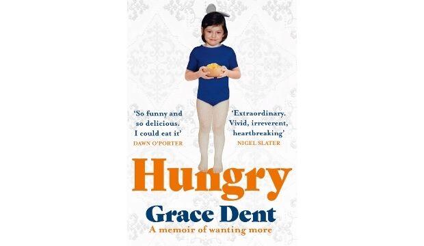 Hungry: A Memoir of Wanting More, by Grace Dent