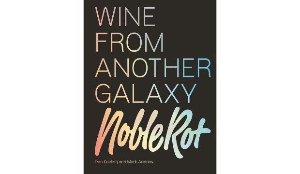 The Noble Rot Book: Wine from Another Galaxy, by Dan Keeling and Mark Andrew 
