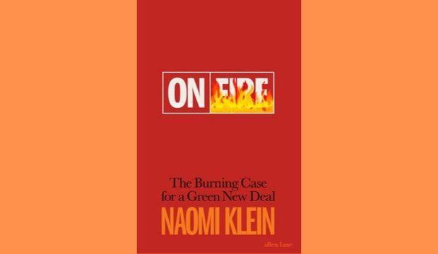 On Fire: The Burning Case for a Green New Deal by Naomi Klein 