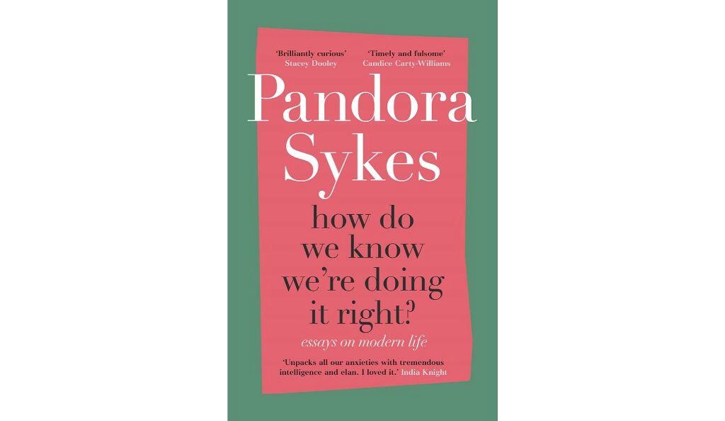 How Do We Know We're Doing It Right by Pandora Sykes 