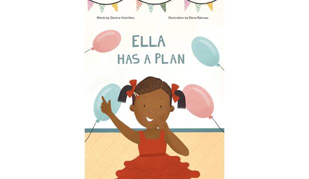Ella Has a Plan by Davina Hamilton and Elena Reinoso