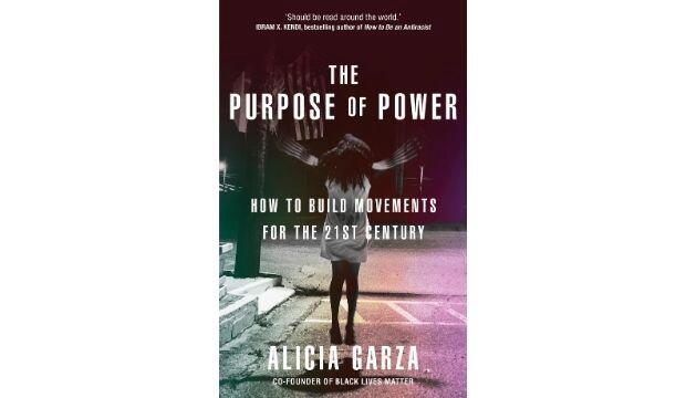 The Purpose of Power by Alicia Garza  