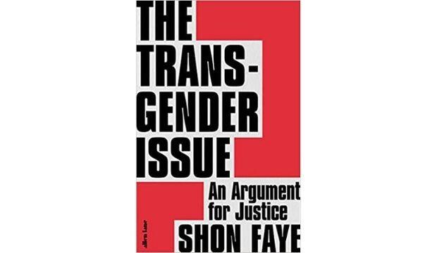The Transgender Issue by Shon Faye 