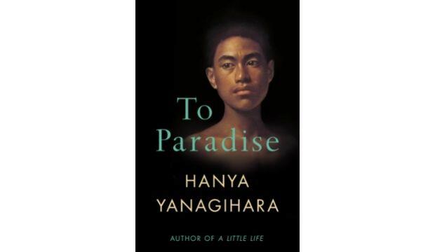 To Paradise, by Hanya Yanagihara