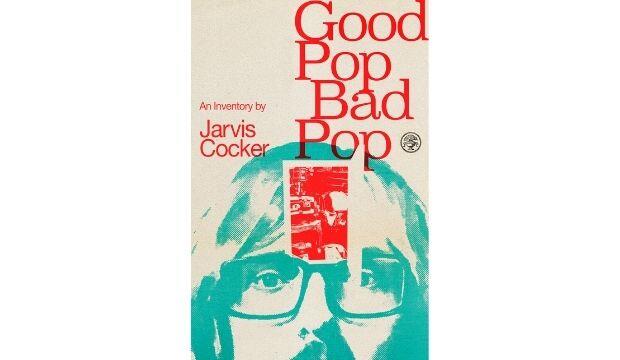 Good Pop, Bad Pop: Not a life story, but a loft story, by Jarvis Cocker 