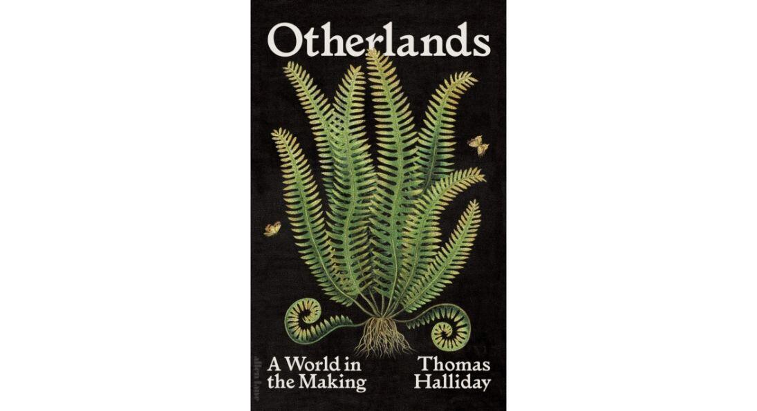 ​Otherlands: A World in the Making by Thomas Halliday