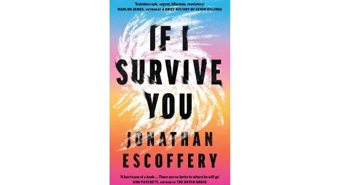 If I Survive You by Jonathan Escoffery 