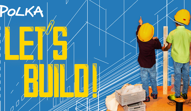 Let's Build, Polka Theatre